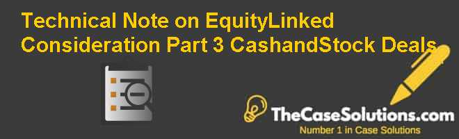 Technical Note on Equity-Linked Consideration Part 3: Cash-and-Stock Deals Case Solution